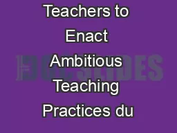 Preparing Teachers to Enact Ambitious Teaching Practices du
