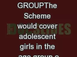 TARGET GROUPThe Scheme would cover adolescent girls in the age group o