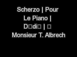 Scherzo | Pour Le Piano | DŽdiŽ | ˆ Monsieur T. Albrech
