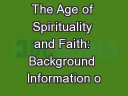 The Age of Spirituality and Faith: Background Information o