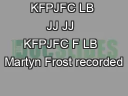 KFPJFC LB JJ JJ  KFPJFC F LB  Martyn Frost recorded