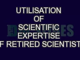 UTILISATION OF SCIENTIFIC EXPERTISE OF RETIRED SCIENTISTS