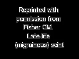 Reprinted with permission from Fisher CM. Late-life (migrainous) scint