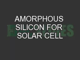 AMORPHOUS SILICON FOR SOLAR CELL