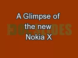 A Glimpse of the new Nokia X