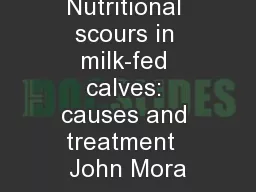 Nutritional scours in milk-fed calves: causes and treatment  John Mora
