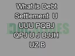 What is Debt Settlement  U UUU PQBJ QPJ U J BJJH UZ B