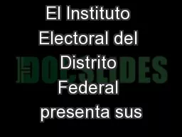 El Instituto Electoral del Distrito Federal presenta sus