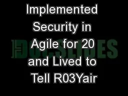 How We Implemented Security in Agile for 20 and Lived to Tell R03Yair