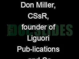 In 1968, Fr. Don Miller, CSsR, founder of Liguori Pub-lications and Sc