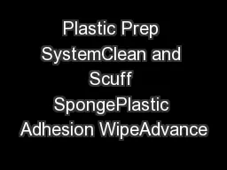 Plastic Prep SystemClean and Scuff SpongePlastic Adhesion WipeAdvance