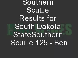 Southern Scue Results for South Dakota StateSouthern Scue 125 - Ben