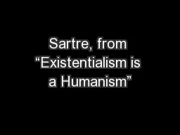 Sartre, from “Existentialism is a Humanism”