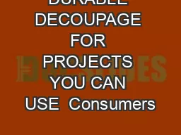 DURABLE DECOUPAGE FOR PROJECTS YOU CAN USE  Consumers