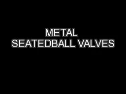 METAL SEATEDBALL VALVES