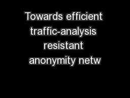 Towards efficient traffic-analysis resistant anonymity netw
