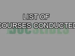 LIST OF COURSES CONDUCTED