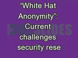 “White Hat Anonymity”: Current challenges security rese