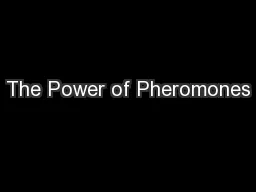 The Power of Pheromones