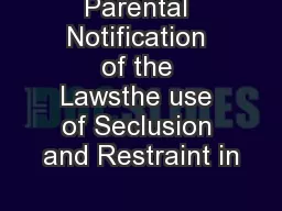 Parental Notification of the Lawsthe use of Seclusion and Restraint in
