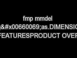 fmp mmdel sneag�as.DIMENSIONAL DATAFEATURESPRODUCT OVERVIEW