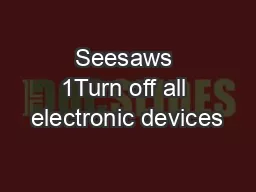 Seesaws 1Turn off all electronic devices