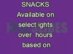 SNACKS Available on select ights over  hours based on