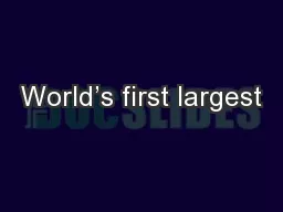 World’s first largest