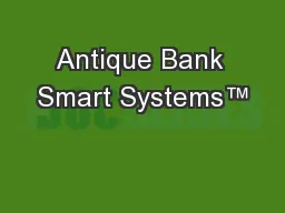 Antique Bank Smart Systems™