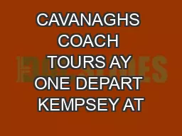 CAVANAGHS COACH TOURS AY ONE DEPART KEMPSEY AT