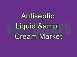 Antiseptic Liquid & Cream Market