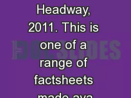 Copyright Headway, 2011. This is one of a range of factsheets made ava