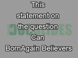 This statement on the question Can BornAgain Believers