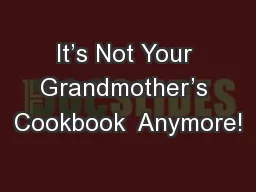 It’s Not Your Grandmother’s Cookbook  Anymore!