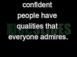 confident people have qualities that everyone admires.