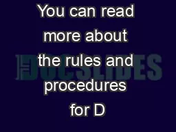 You can read more about the rules and procedures for D