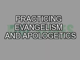PRACTICING EVANGELISM AND APOLOGETICS
