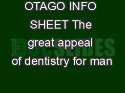 OTAGO INFO SHEET The great appeal of dentistry for man