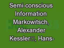 Semi-conscious Information Markowitsch, Alexander Kessler’, Hans-