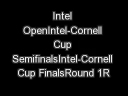 Intel OpenIntel-Cornell Cup SemifinalsIntel-Cornell Cup FinalsRound 1R