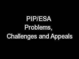 PIP/ESA Problems, Challenges and Appeals