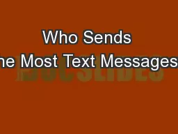 Who Sends the Most Text Messages?