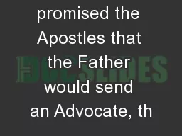 Jesus promised the Apostles that the Father would send an Advocate, th