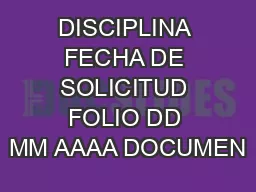 DISCIPLINA FECHA DE SOLICITUD FOLIO DD MM AAAA DOCUMEN