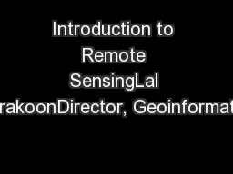 Introduction to Remote SensingLal SamarakoonDirector, GeoinformaticsCe