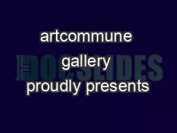 artcommune gallery proudly presents