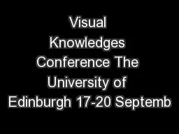 Visual Knowledges Conference The University of Edinburgh 17-20 Septemb