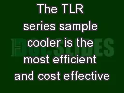 The TLR series sample cooler is the most efficient and cost effective