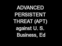 ADVANCED PERSISTENT THREAT (APT) against U. S. Business, Ed