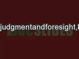 basedonjudgmentandforesight,butnoton